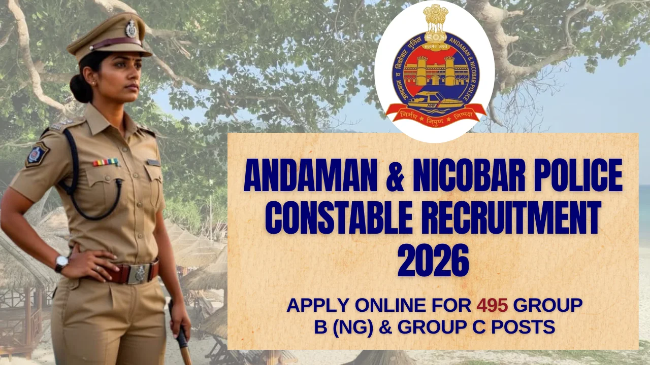 Andaman & Nicobar Police Constable Recruitment 2026 Notification out – Apply Online for 495 Group B (NG) & Group C Posts