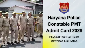 Haryana Police Constable PMT Admit Card 2026