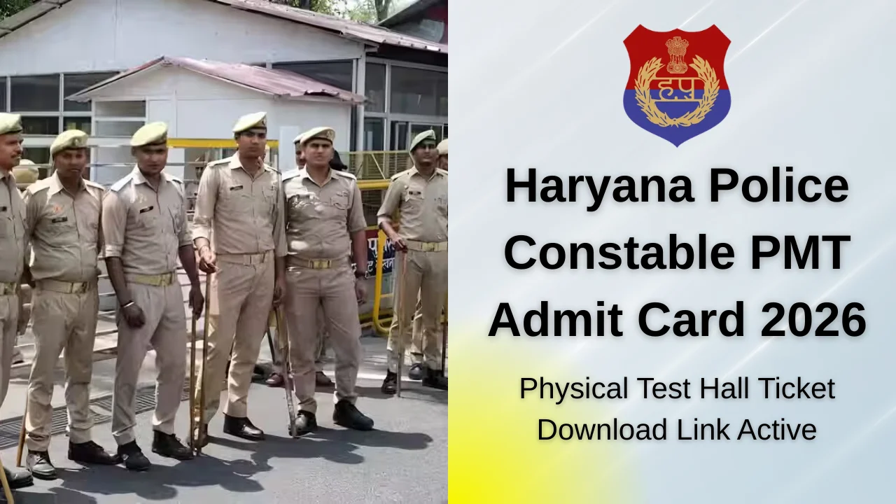 Haryana Police Constable PMT Admit Card 2026 Out, Physical Test Hall Ticket Download Link Active