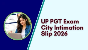 UP PGT Exam City Intimation Slip 2026