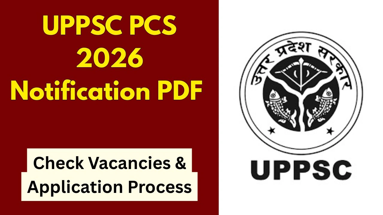 UPPSC PCS 2026 Notification PDF Soon, Application Dates, Vacancy Details
